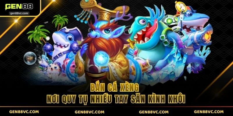 Bắn Cá Xèng